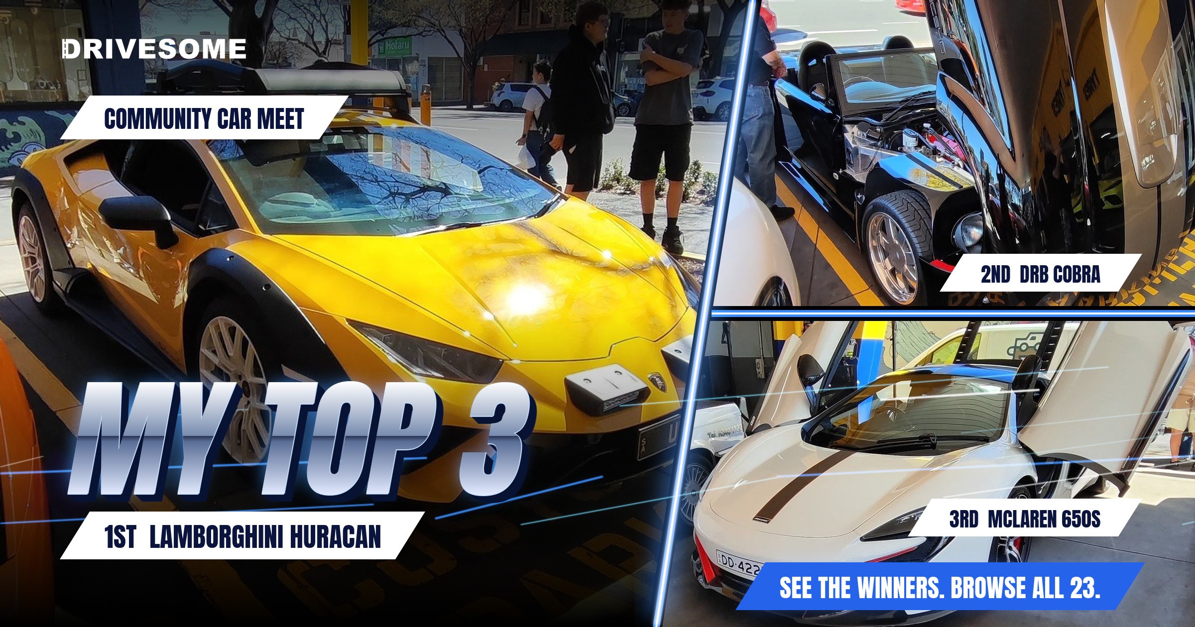 My top 3 at Community Car Meet:
1st: Lamborghini Huracan
2nd: DRB Cobra
3rd: McLaren 650S
Think you'd pick differently