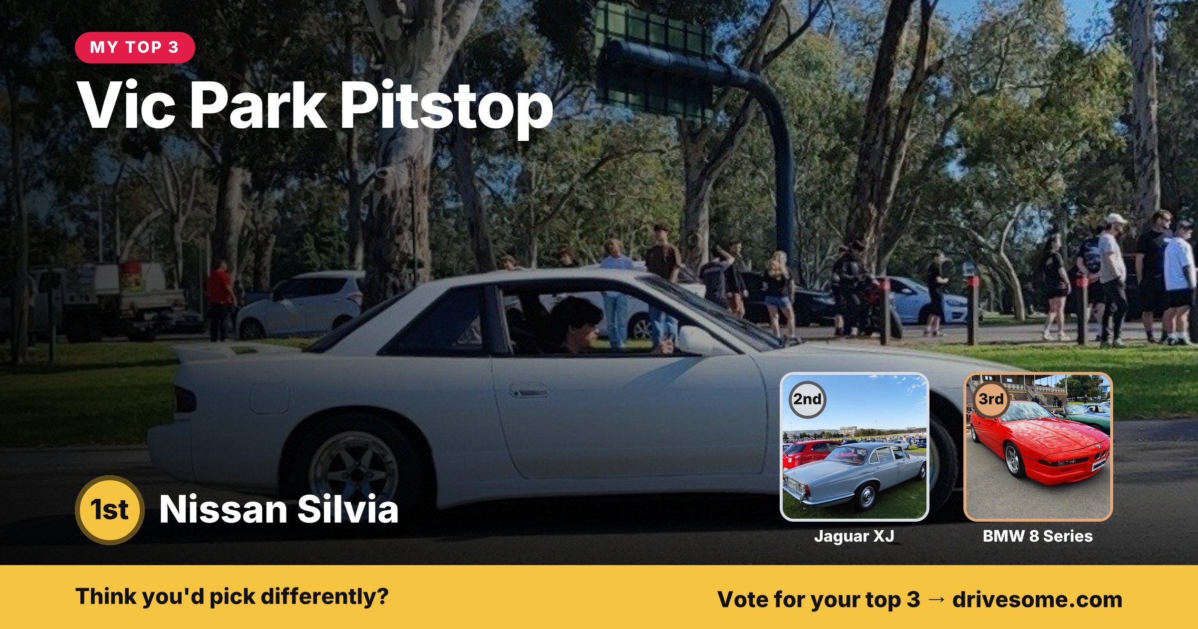 My top 3 at Vic Park Pitstop:
1st: White Nissan Silvia S13
2nd: Silver Jaguar XJ Series 2
3rd: BMW 8 Series
Think you'