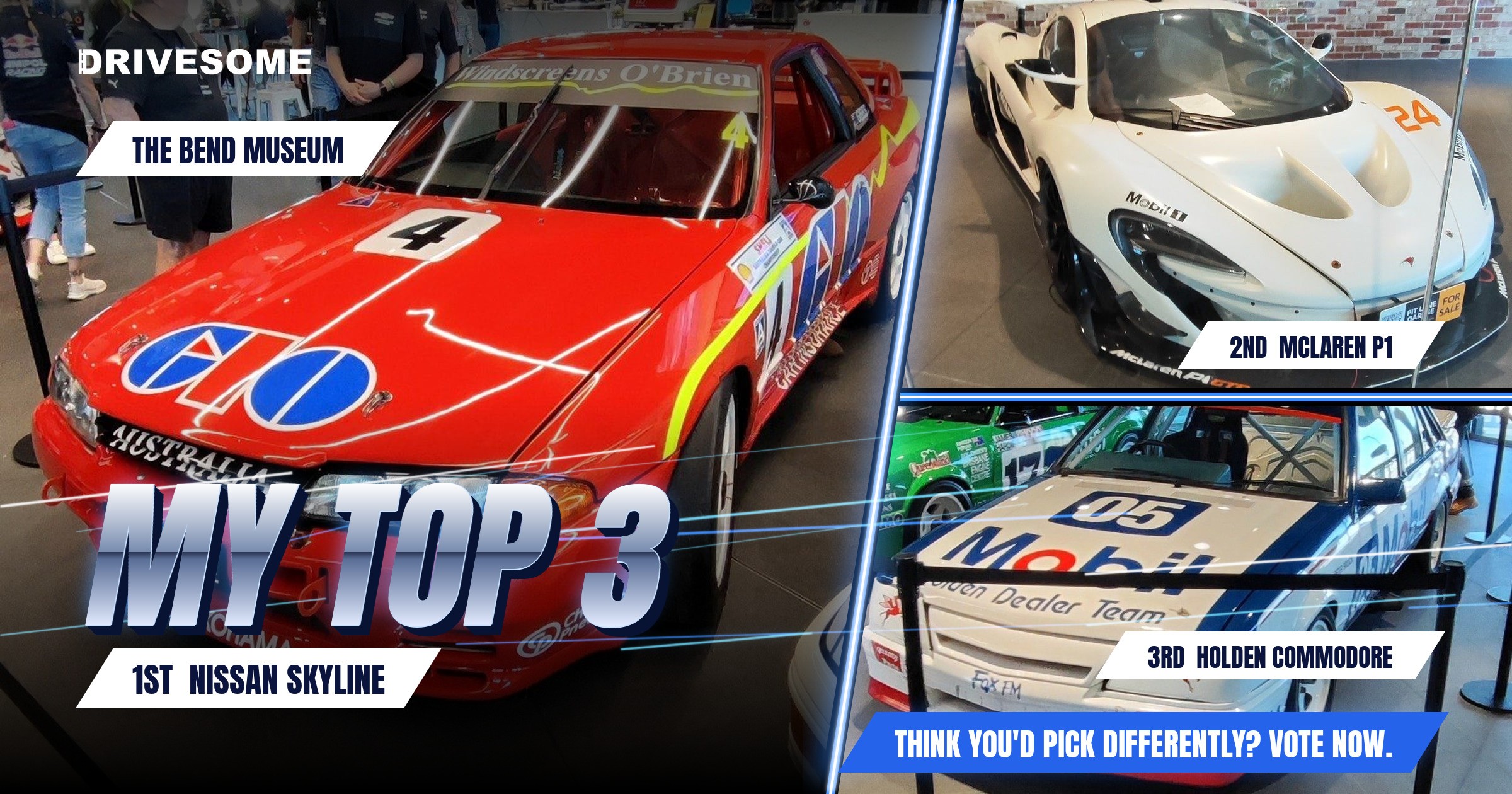 My top 3 at The Bend Museum:
1st: Nissan Skyline
2nd: McLaren P1
3rd: White Holden Commodore VK #1
Think you'd pick di