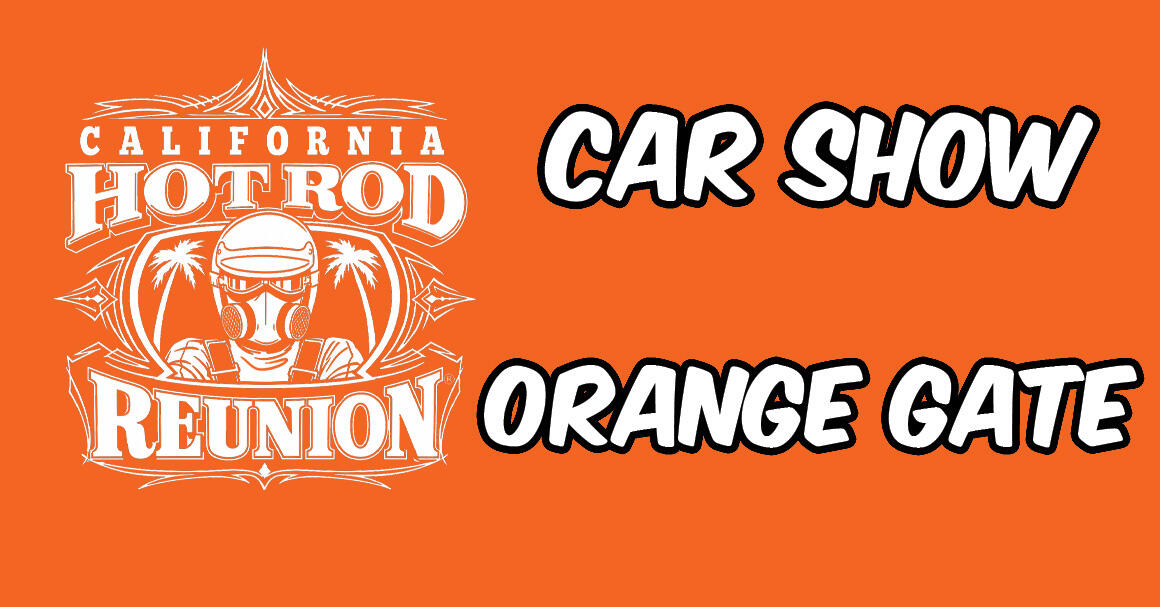 ORANGE CAR SHOW GATE 2026 HOT ROD REUNION